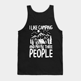 I Like Camping and Maybe Three People Tank Top